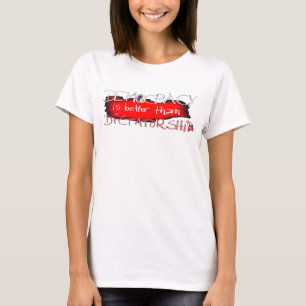 Democratie is beter dan dictatuur t-shirt