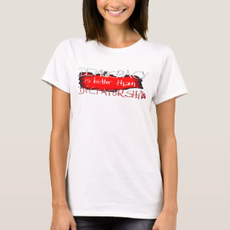 Democratie is beter dan dictatuur t-shirt