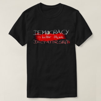 Democratie is beter dan dictatuur t-shirt