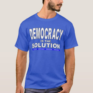 Democratie is de oplossing t-shirt