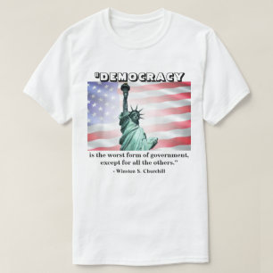 Democratie is de slechtste regeringsvorm.......... t-shirt