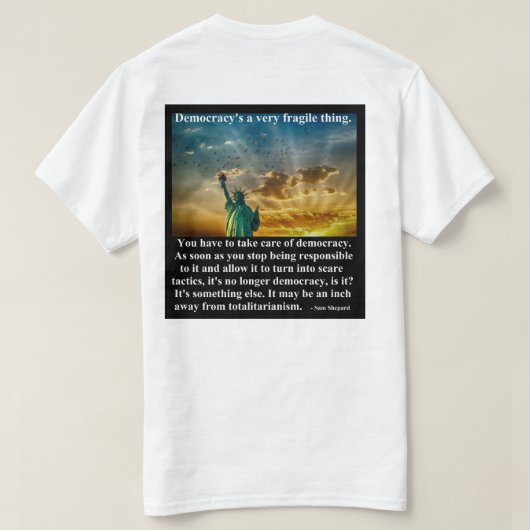 Democratie is een heel fragiel ding. t-shirt (Design achterkant)