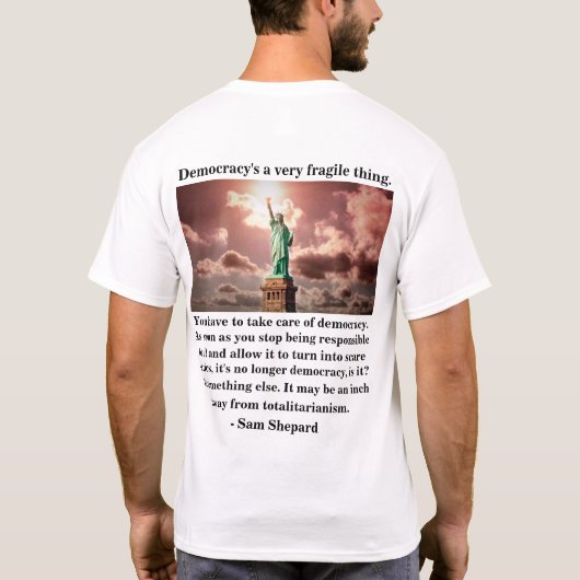 Democratie is een heel fragiel ding. t-shirt (Achterkant)