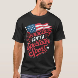Democratie is geen sport voor toeschouwers t-shirt