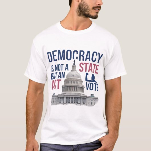 Democratie is geen staat, maar een daad t-shirt (Voorkant)