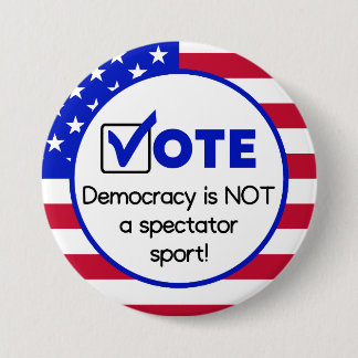 Democratie is geen toeschouwerssport! ronde button 7,6 cm
