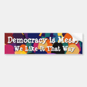 Democratie is rommelig  bumpersticker (Voorkant)