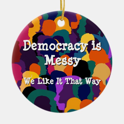 Democratie is rommelig  keramisch ornament (Voorkant)