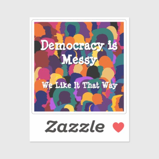 Democratie is rommelig  sticker (Vel)