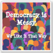 Democratie is rommelig  sticker (Voorkant)