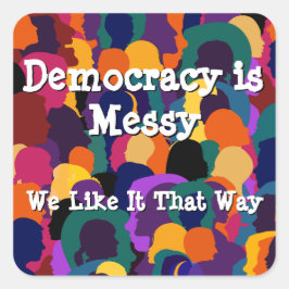 Democratie is rommelig  vierkante sticker