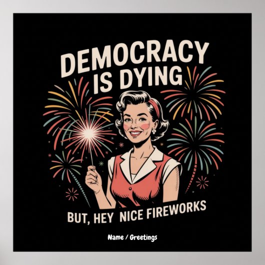 Democratie is stervende, maar hey mooi vuurwerk 4  poster (Voorkant)