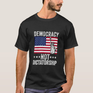 Democratie Niet Dictatuur Amerikaanse Vlag Patriot T-shirt