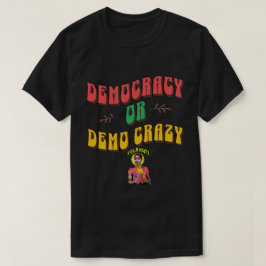 Democratie Of Demo Gek Pan-Afrikaanse Afrobeat T-s T-shirt