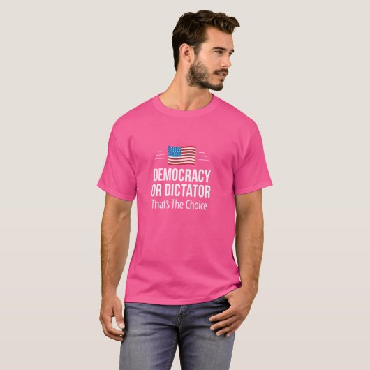 Democratie of dictator - dat is de keuze - t-shirt (Voorkant volledig)