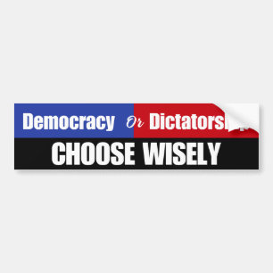 Democratie of dictatuur: kies verstandig politiek bumpersticker