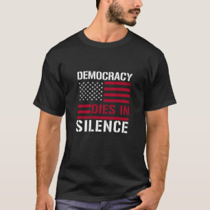 Democratie sterft in stilte Amerikaanse vlag Patri T-shirt