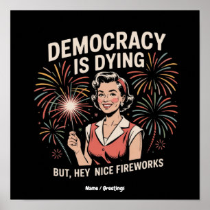 Democratie Sterft Maar Hey Leuk Vuurwerk 4 Juli Poster