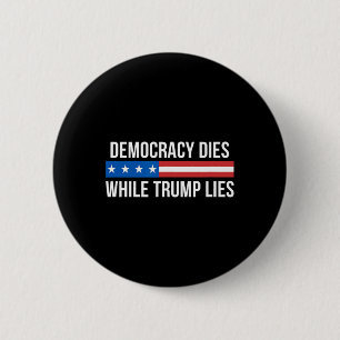 Democratie sterft terwijl Trump liegt - Ronde Button 5,7 Cm