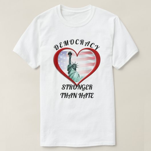 DEMOCRATIE STERKER DAN HAAT T-SHIRT (Design voorkant)