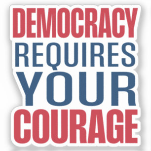 Democratie vereist moed   Rood Blauw   Sticker