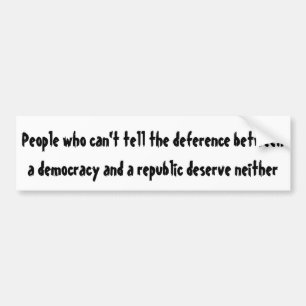 Democratie versus republiek ... bumpersticker