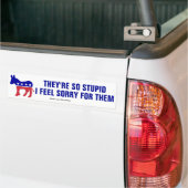 Democrats Are So Stupid I Feel Sorry For Them Bumpersticker (Op Truck)