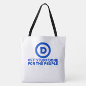 Democrats Get Stuff Done For The People Tote Bag (Voorkant)
