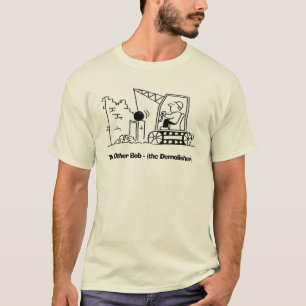 Demolisher noemde Bob met Bulldozer. T-shirt