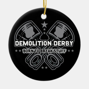Demolition Derby Born to Break Stuff Keramisch Ornament