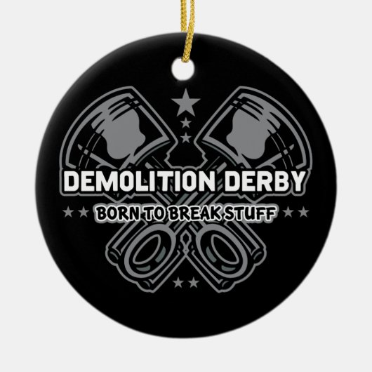 Demolition Derby Born to Break Stuff Keramisch Ornament (Voorkant)