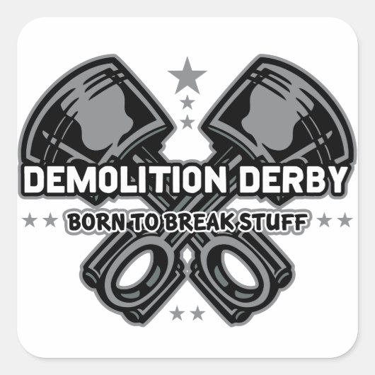Demolition Derby Born to Break Stuff Vierkante Sticker (Voorkant)