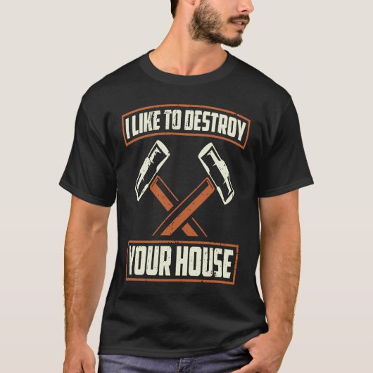 Demolition Man For DIY House Construction Demoliti T-shirt (Voorkant)