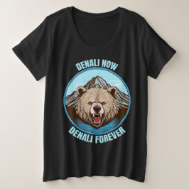 Denali nu, Denali voor altijd Grote Maat T-shirt
