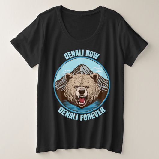 Denali nu, Denali voor altijd Grote Maat T-shirt (Design voorkant)