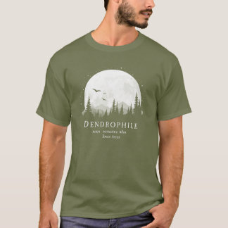 Dendrophile Definition Outdoorsy Tree Lover T-shirt