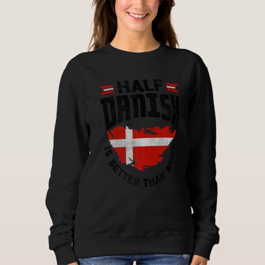Denemarken Deense Vlag Half Deens Is Better Dan Ni Trui (Voorkant)