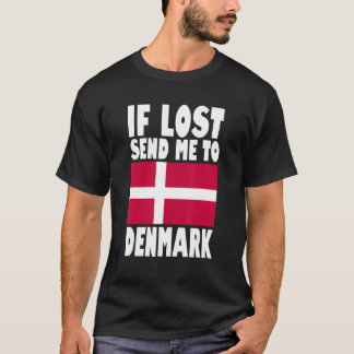 Denemarken Vlagontwerp Als verloren, stuur me naar T-shirt