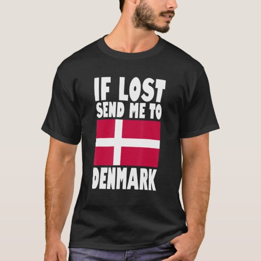 Denemarken Vlagontwerp Als verloren, stuur me naar T-shirt (Voorkant)
