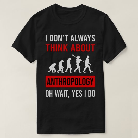 Denk aan antropoloog t-shirt (Design voorkant)