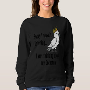 Denk aan Cockatoos Cute Bird Ironic Quote Trui