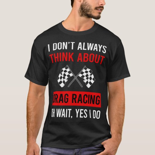 Denk aan Drag Racing T-shirt (Voorkant)