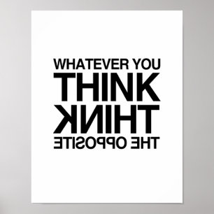 DENK AAN HET OPPOSITE -.png Poster