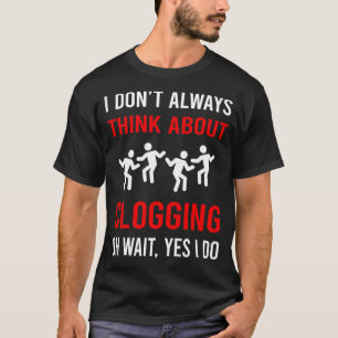 Denk aan het verstoppen van de klomp Dance Clogger T-shirt
