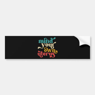 Denk aan je eigen baarmoeder bumpersticker