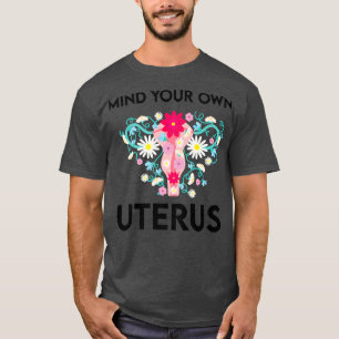 Denk aan je eigen baarmoeder Floral Hysterectomie T-shirt