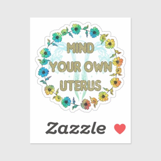 Denk aan je eigen baarmoeder | Pro-keuze Sticker (Vel)