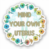 Denk aan je eigen baarmoeder | Pro-keuze Sticker (Voorkant)