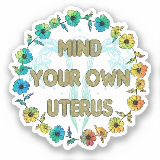 Denk aan je eigen baarmoeder | Pro-keuze Sticker (Voorkant)