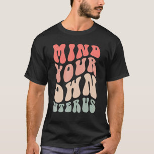 Denk aan je eigen baarmoeder, Retro Groovy Pro Cho T-shirt
